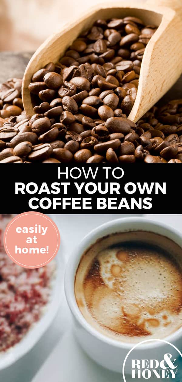 How To Roast Your Own Coffee Beans At Home Red And Honey