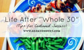 Life After "Whole 30" (Tips for Continued Success)