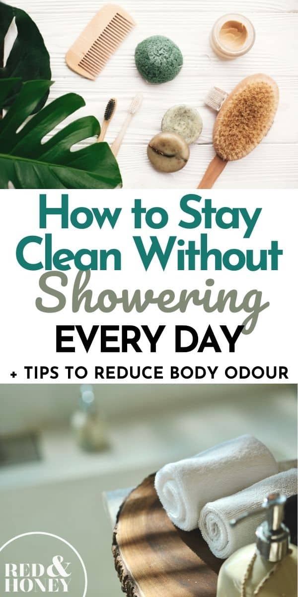 Pinterest pin with two images. The first image is of shower products like a dry brush, comb, bar or soap, etc. sitting on a bathroom counter. The second image is of a tray with two rolled up towels and a pump bottle of liquid soap. Text overlay says, "How to stay clean without showering everyday + tips to reduce body odour".