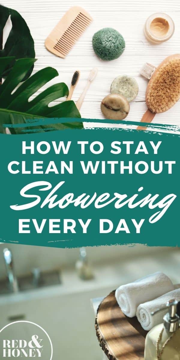 Pinterest pin with two images. The first image is of shower products like a dry brush, comb, bar or soap, etc. sitting on a bathroom counter. The second image is of a tray with two rolled up towels and a pump bottle of liquid soap. Text overlay says, "How to stay clean without showering everyday + tips to reduce body odour".