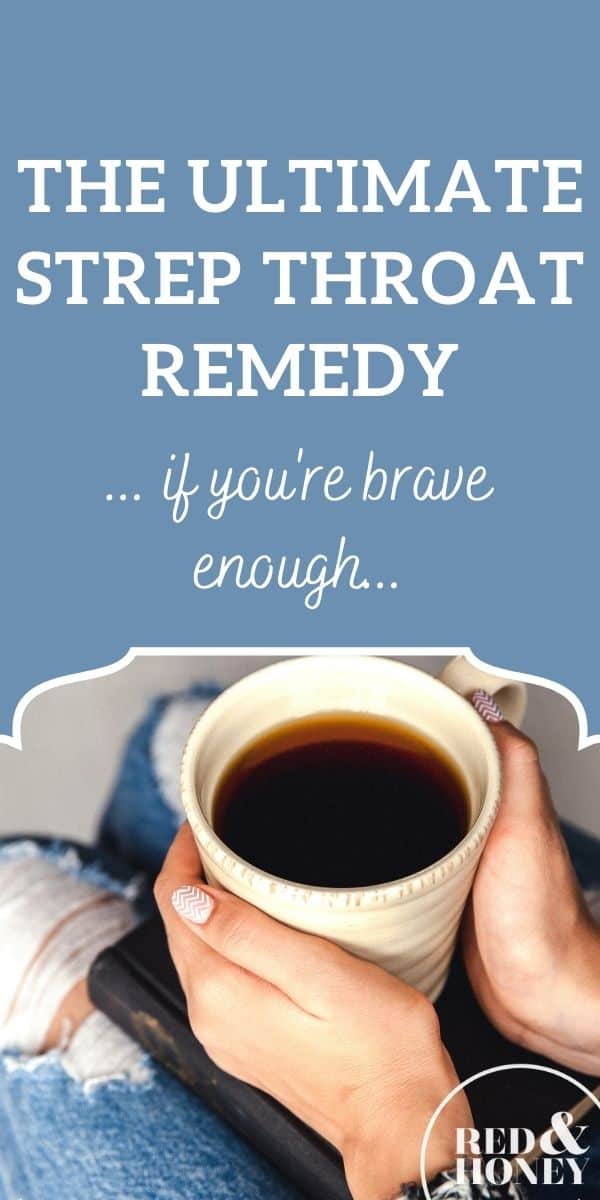 The Ultimate Strep Throat Remedy (If You're Brave Enough...) Red and