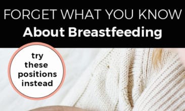 Pinterest image with two pictures. Both images are of a baby nursing. Text overlay says, "Forget what you know about breastfeeding: try these positions instead."