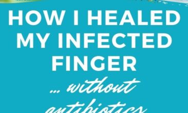 Pinterest pin with two images. The first image is of a woman putting a bandaid on her finger. The second image is of a bottle of essential oil sitting on a counter with herbs. Text overlay says, "How I healed my infected finger: all natural without antibiotics".
