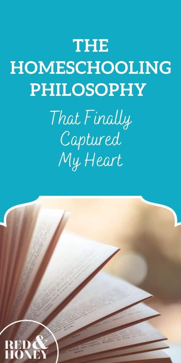 The Homeschooling Philosophy That Finally Captured My Heart - Red and Honey