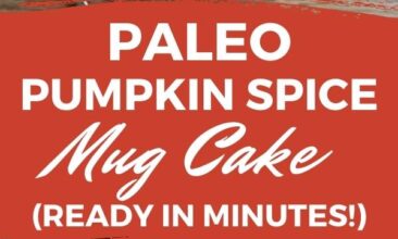 Pinterest pin with two images. One image of a mug filled with pumpkin spice cake. Second image is of lots of different coloured and sized pumpkins. Text overlay says, "Paleo Pumpkin Spice Mug Cake: Ready in Minutes!"