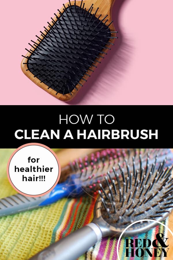 How to Clean a Hairbrush (for Healthier Hair) - Red and Honey