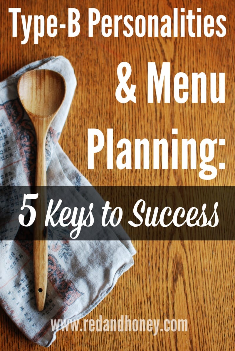 type-b-personalities-menu-planning-5-keys-to-success-red-and-honey