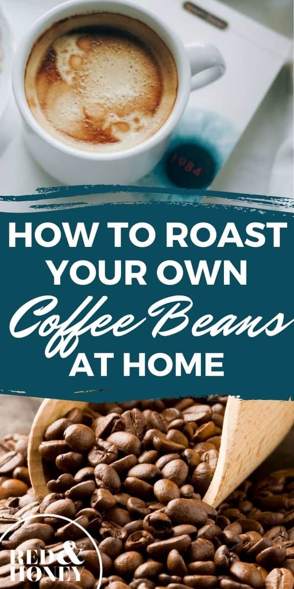 How to Roast your Own Coffee Beans at Home Red and Honey