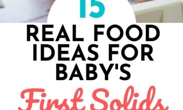 Two images, one of a baby's high chair tray with bite sized pieces of food. The second is of a happy baby in a high chair. Text overlay says, "15 Real Food Ideas for Baby's First Solid Foods: Skip the Rice Cereal".