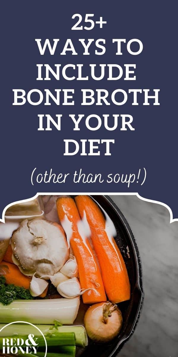 25+ Ways to Include Bone Broth in Your Diet (Other Than Soup) - Red and ...