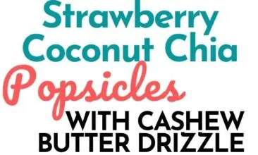 Pinterest pin with two images. Both images are of strawberry, coconut, chia, cashew butter popsicles. Text overlay says, "Strawberry Coconut Chia Popsicles... with cashew butter drizzle!"