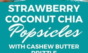 Pinterest pin with two images. Both images are of strawberry, coconut, chia, cashew butter popsicles. Text overlay says, "Strawberry Coconut Chia Popsicles... with cashew butter drizzle!"