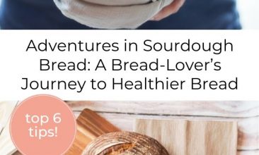 Pinterest pin collage, first image is of a loaf of sourdough bread wrapped in a tea towel and held in the baker's hands, the second is of a wooden surface, with a cutting board on it and a loaf of fresh sourdough bread on top. Text overlay reads "Adventures in Sourdough Bread: A Bread-Lover’s Journey to Healthier Bread"