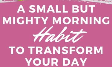 Pinterest pin with two images. One image is of paper on a table with tulips and a candle. Second image is of a woman holding a cup of coffee. Text overlay says, "A Morning Habit to Transform Your Day: small but mighty!"