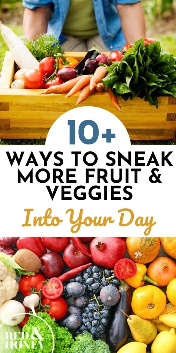 10 Ways To Sneak More Fruits And Veggies Into Your Day Red And Honey 8605