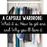 Image of a neatly organized closet with clothes hung nicely on hangers. Text overlay says, "A Capsule Wardrobe: What it is, How to get one, and why you'll love it"
