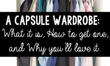 Image of a neatly organized closet with clothes hung nicely on hangers. Text overlay says, "A Capsule Wardrobe: What it is, How to get one, and why you'll love it"