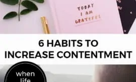 Two images with text overlay Pinterest pin. First image is of a journal, pencil and book laying on a table. Second image is of a baby crawling by a couch. Text overlay says, "6 Habits to Increase Contentment when life isn't easy."