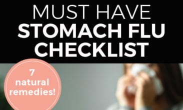 Pinterest pin with two images. The first image is of a woman lying in bed holding a thermometer, the second image is of a woman sitting on the couch with blankets blowing her nose. Text overlays says, "Must Have Stomach Flu Checklist: 7 Natural Remedies!"