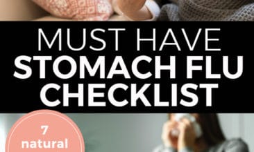 Pinterest pin with two images. The first image is of a woman lying in bed holding a thermometer, the second image is of a woman sitting on the couch with blankets blowing her nose. Text overlays says, "Must Have Stomach Flu Checklist: 7 Natural Remedies!"