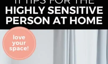 Pinterest pin with two images. First image is of a woman sitting on a couch looking off to one side in thought. Second image is of a plant on a table in the corner of a tidy room. Text overlay says, "11 Tips for the Highly Sensitive Person at Home. Love your space!".