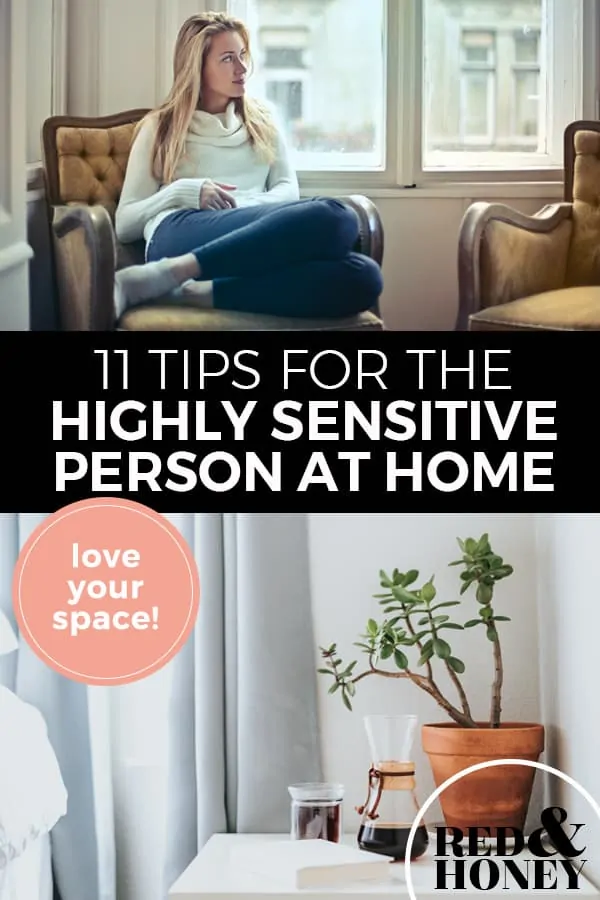 Pinterest pin with two images. First image is of a woman sitting on a couch looking off to one side in thought. Second image is of a plant on a table in the corner of a tidy room. Text overlay says, "11 Tips for the Highly Sensitive Person at Home. Love your space!".