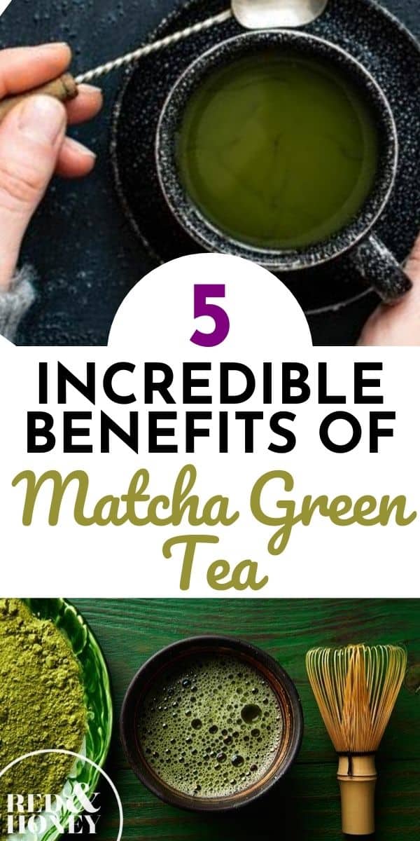 5 Incredible Benefits of Matcha Green Tea Red and Honey