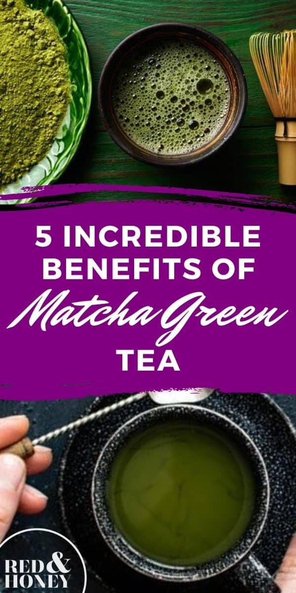 5 Incredible Benefits of Matcha Green Tea - Red and Honey