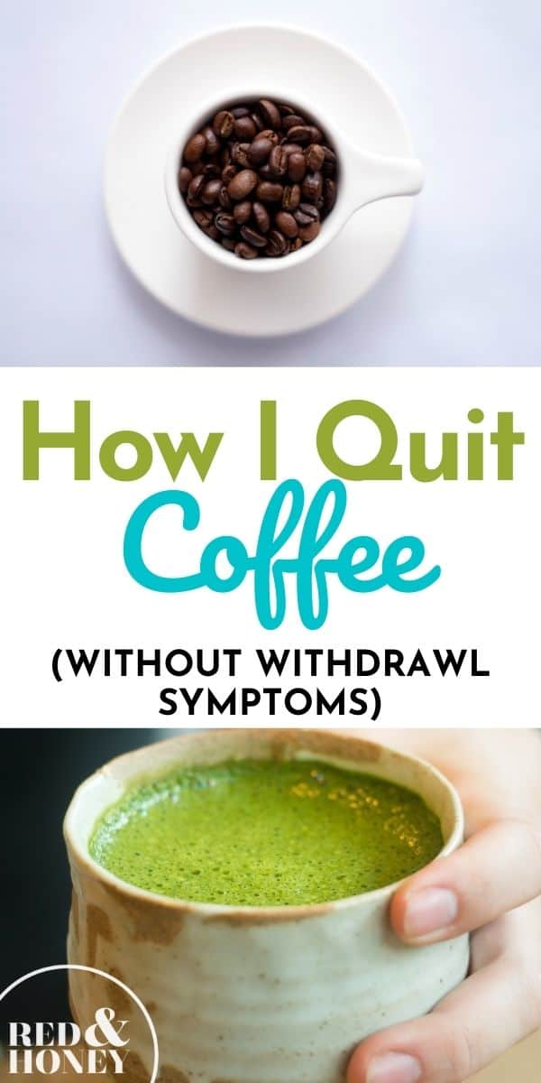 How I Quit Coffee (With Practically Zero Withdrawal Symptoms) Red and Honey