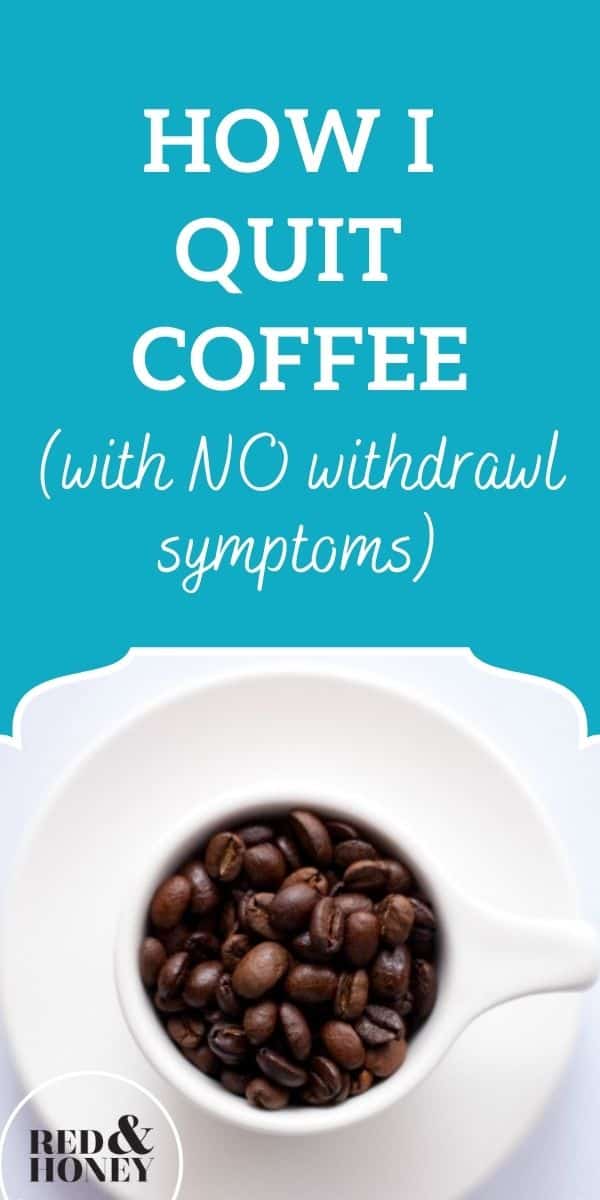 How I Quit Coffee (With Practically Zero Withdrawal Symptoms) Red and
