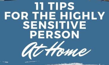 Pinterest pin with two images. First image is of a woman sitting on a couch looking off to one side in thought. Second image is of a plant on a table in the corner of a tidy room. Text overlay says, "11 Tips for the Highly Sensitive Person at Home. Love your space!".