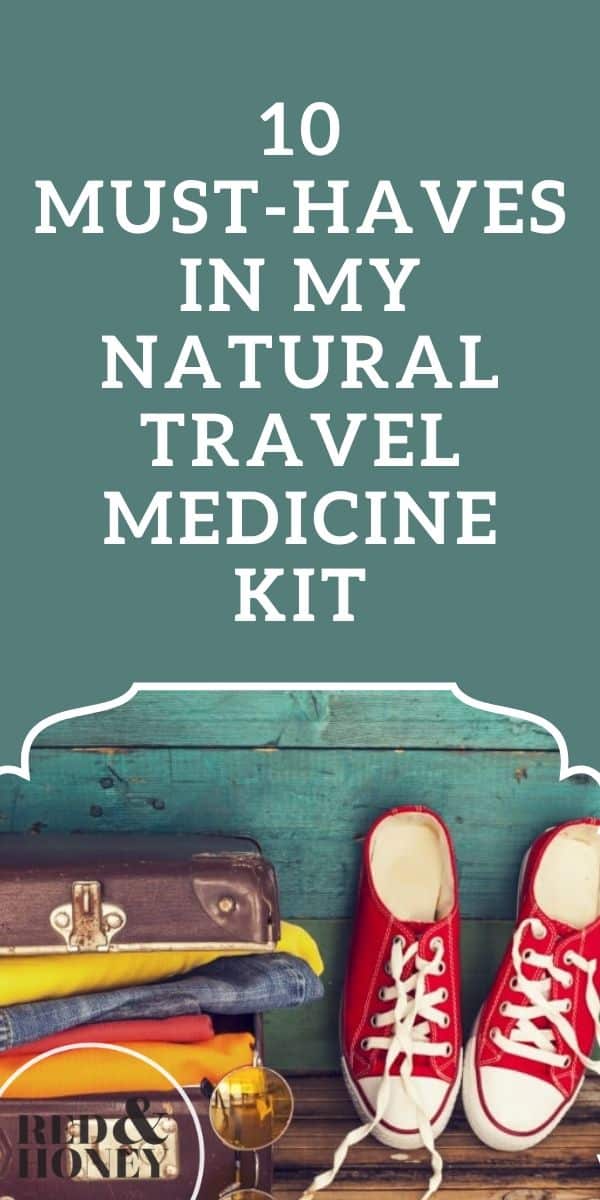 10 MustHaves in My Natural Travel Medicine Kit Red and Honey