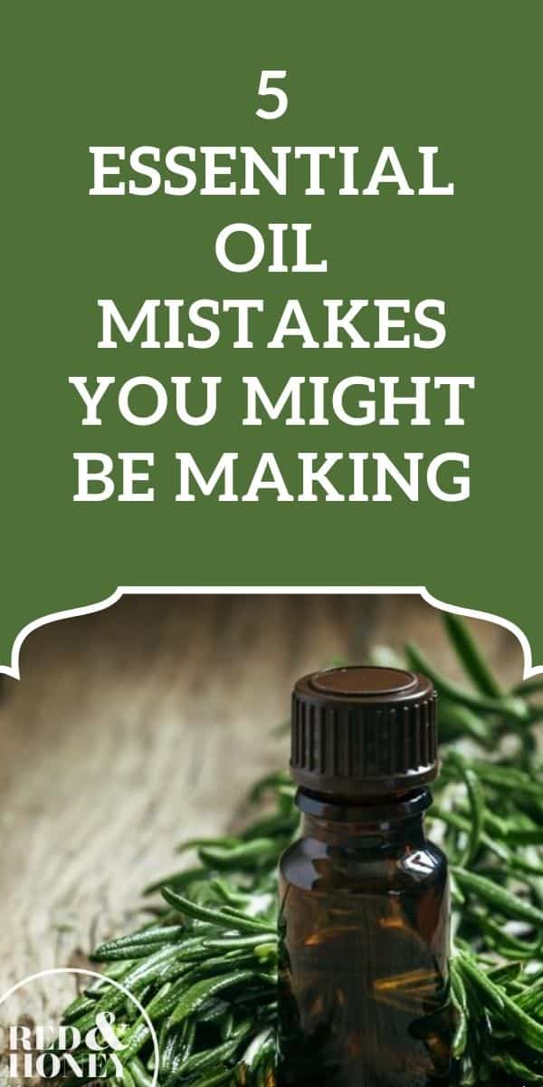 5 Essential Oil Mistakes You Might Be Making - Red and Honey