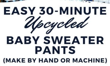 Graphic of upcycled sweater pants with text in the middle, plus an image of baby in pants. Text reads “Easy 30-Minute Upcycled Baby Sweater Pants (Make by Hand or Machine!)”
