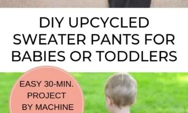 Graphic of upcycled sweater pants with text in the middle, plus an image of baby in pants