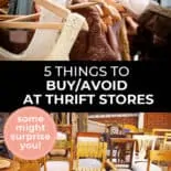 Pinterest pin with two images. First image is of a closet with clothes hanging on wooden hangers. Second image is of a bunch of dining table chairs. Text overlay says, "5 Things to buy/avoid at thrift stores - some might surprise you!"