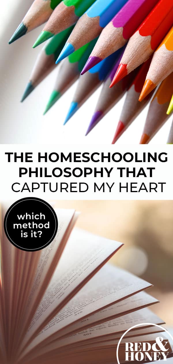 The Homeschooling Philosophy That Finally Captured My Heart - Red and Honey