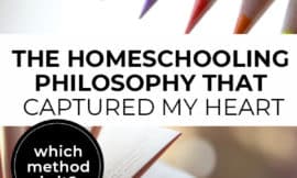 Pinterest pin with two images. First image is of colored pencils. The second image is of a blank book. Text overlay says, "The Homeschooling Philosophy That Captured My Heart - which method is it?".