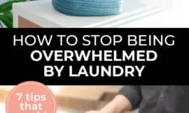 Pinterest pin with two images. The first image is a bucket with a towel hanging out of it. The second image is of a woman carrying a laundry basket. Text overlay says, "How to Stop Being Overwhelmed by Laundry - 7 tips that work!"