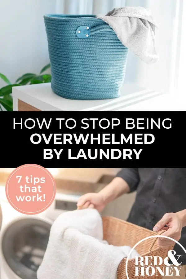 Pinterest pin with two images. The first image is a bucket with a towel hanging out of it. The second image is of a woman carrying a laundry basket. Text overlay says, "How to Stop Being Overwhelmed by Laundry - 7 tips that work!"