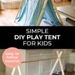 Pinterest pin with two images. The first image is a play tent in a living room. The second image is the frame of a DIY play tent. Text overlay says, "Simple DIY Play Tent for Kids - easy to follow tutorial".