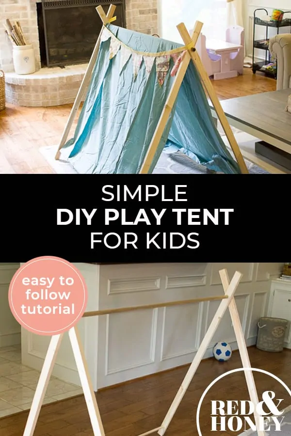 Pinterest pin with two images. The first image is a play tent in a living room. The second image is the frame of a DIY play tent. Text overlay says, "Simple DIY Play Tent for Kids - easy to follow tutorial".