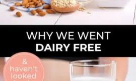 Pinterest pin with two images. First image is of a glass of nut milk with almonds, cashews and a coconut on the table. Second image is of a woman holding a glass of milk with her hand on her stomach. Text overlay says, "Why We Went Dairy Free - & haven't looked back!"