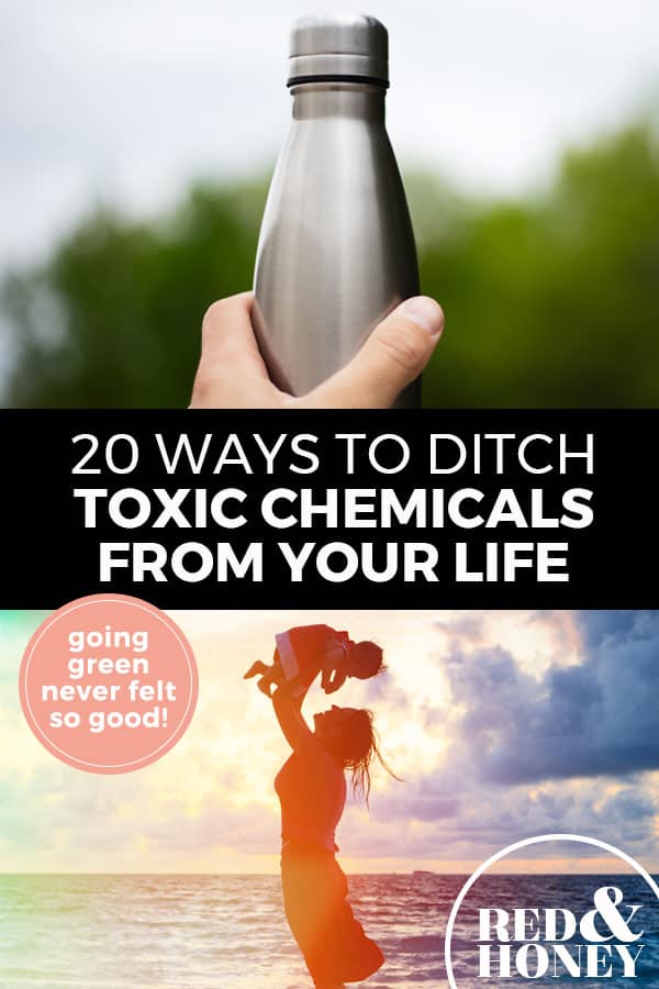 Pinterest pin with two images. Top image is of a hand holding a stainless steel water bottle. Bottom image is of a woman holding a baby up in the air. Text overlay says, "20 Ways to Ditch Toxic Chemicals From Your Life: Going Green Never Felt So Good".