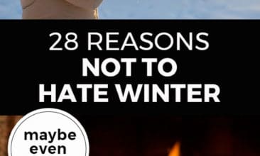 Longer Pinterest pin with two images. Top image is of a woman blowing snow off her gloves. Bottom image is of cozy socked feet up on a coffee table in front of a fireplace. Text overlay says, "28 Reasons Not To Hate Winter: maybe even love it!"