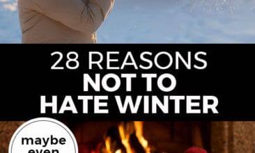 Pinterest pin with two images. Top image is of a woman blowing snow off her gloves. Bottom image is of cozy socked feet up on a coffee table in front of a fireplace. Text overlay says, "28 Reasons Not To Hate Winter: maybe even love it!"