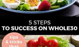 Pinterest pin with two images. Top image is of a blue plate with a cobb salad. Bottom image is of a fried egg with sliced cucumbers and cherry tomatoes on a plate. Text overlay says, "5 Steps to Success on Whole30: tops & tricks that work!"