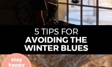 Pinterest pin with two images. Top image is of a woman looking out the window at a wintery scene. Bottom image is of a woman bundled up for winter out in the snow. Text overlay says, "5 Tips for Avoiding the Winter Blues: stay happy this winter!"