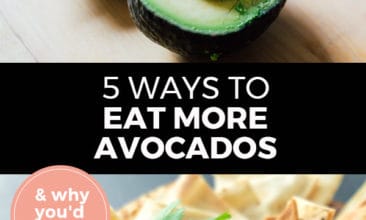 Pinterest pin with two images. Top image is of an avocado cut in half on a cutting board. Bottom image is of a white bowl of guacamole with chips on the side. Text overlay says, "5 Ways to Eat More Avocados: & why you'd want to!"