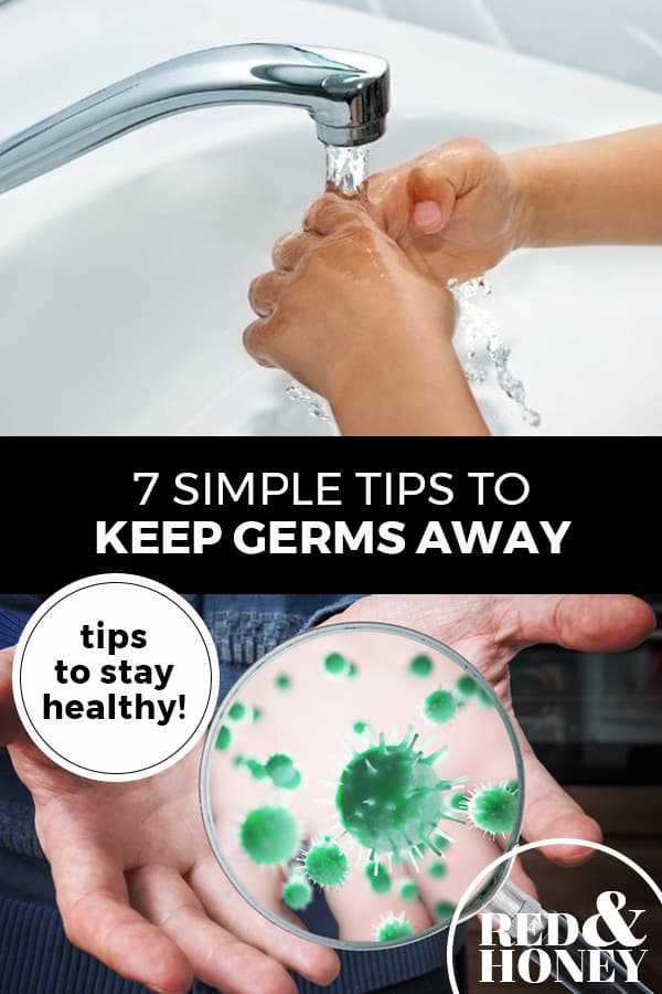 Pinterest pin with two images. Top image is of hands being washed under running water. Bottom image is of a petri dish magnified filled with germs. Text overlay says, "7 Simple Tips to Keep Germs Away: tips to stay healthy!"